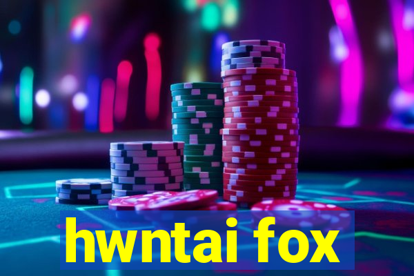 hwntai fox